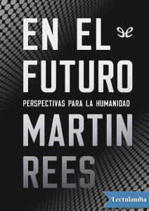 En el futuro perspectivas para la humanidad - Martin Rees