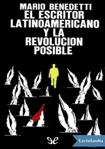 El escritor latinoamericano y la revolucion posible - Mario Benedetti