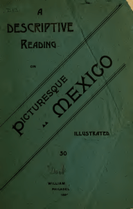 1889 A descriptive reading on picturesque Mexico