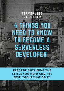 4 THINGS YOU NEED TO KNOW TO BECOME A SERVERLESS DEVELOPER