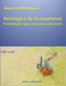 MARÍA GRIFFITH: AXIOLOGICA DE LA ESPERANZA. POSIBILIDADES PARA UNA NUEVA EDUCACIÓN.