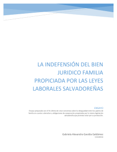LA INDEFENSIÓN DEL BIEN JURIDICO FAMILIA PROPICIADA POR LAS LEYES LABORALES SALVADOREÑAS