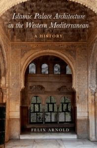 Islamic palace architecture in the Western Mediterranean  a history by Arnold, Felix (z-lib.org)