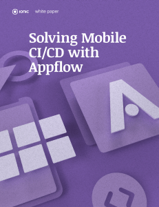 Solving Mobile CI/CD with Appflow