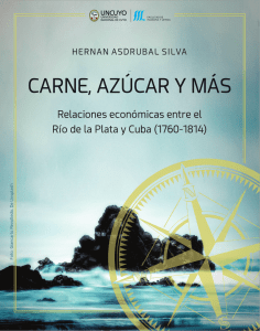 Hernán Asdrúbal Silva: CARNE, AZÚCAR Y MÁS. RELACIONES ECONÓMICAS ENTRE EL RÍO DE LA PLATA Y CUBA (1760-1814)