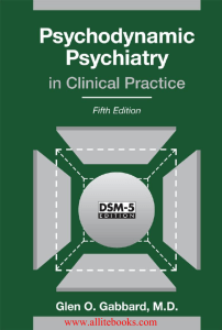 Psychodynamic Psychiatry in Clinical Practice by Glen O. Gabbard 