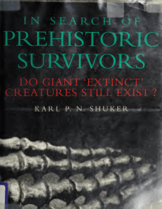 In Search of Prehistoric Survival - Do Giant 'Exteinct' Creatures Still Exist by Karl Shuker