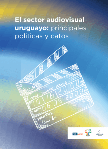 El sector audiovisual Uruguay principales políticas y datos