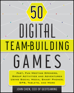 50 digital team building games  fast, fun meeting openers, group activities and adventures using social media, smart phones, GPS, tablets, and more by Chen, John 