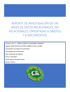 REPORTE DE INVESTIGACIÓN DE LAS BASES DE DATOS RELACIONALES, NO RELACIONALES, ORIENTADAS A OBJETOS Y A DOCUMENTOS