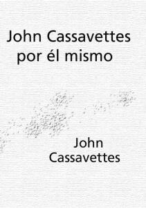 John Cassavetes - John Cassavetes por Ã©l mismo