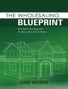 The Wholesaling Blueprint Real Estate Investing with No Money out of your Pocket by Luke Weber (z-lib.org) (1)