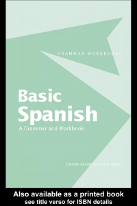 (Grammar Workbooks) Carmen Arnaiz, Irene Wilkie - Basic Spanish  A Grammar and Workbook (Grammar Workbooks) (English and Spanish Edition)-Routledge (2005)