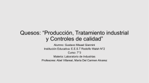 Quesos: "Producción, Tratamiento industrial y Controles de Calidad"