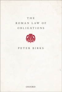 Birks, Peter  Descheemaeker, Eric (ed.) - The Roman law of obligations-Oxford University Press (2014)