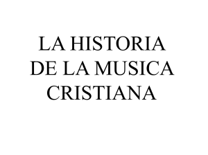LA HISTORIA DE LA MUSICA CRISTIANA
