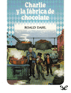 Charlie y la fábrica de chocolate by Roald Dahl [Dahl, Roald] (z-lib.org)