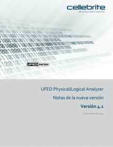 UFED Physical Logical Analyzer Notas de la nueva versión Versión 4.1