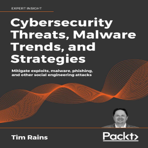 Cybersecurity Threats, Malware Trends, and Strategies - Tim Rains