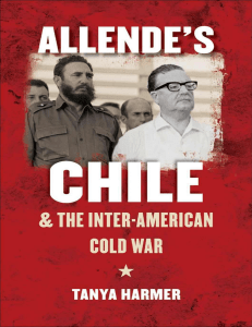 Allendes Chile and the Inter-American Cold War by Harmer, Tanya Allende Gossens, Salvador (z-lib.org).epub