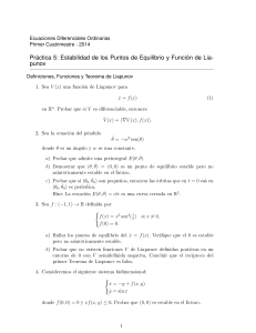 Ecuaciones diferenciales ordinarias Práctica 5: Estabilidad de los Puntos de Equilibrio y Función de Lia- punov