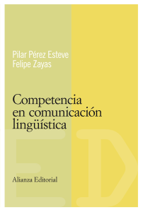 Felipe Zayas Hernando  Pilar Pérez Esteve - Competencia en la comunicación lingüística (2014, Alianza Editorial) - libgen.lc