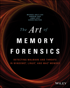 The Art of Memory Forensics - Detecting Malware and Threats in Windows, Linux, and Mac Memory, 1st Edition