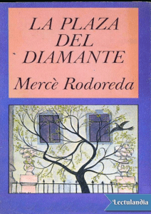 La plaza del Diamante - Merce Rodoreda