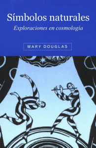 Mary Douglas. Símbolos naturales. Exploraciones en cosmología. Versión española de Carmen Criado