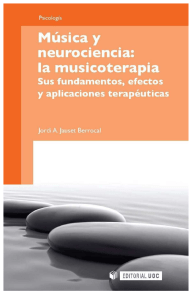 Música y neurociencia: Sus fundamentos, efectos y aplicaciones terapéuticas. Jordi A. Jauset Berrocal