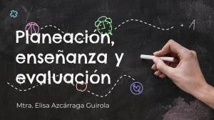 Planeación, enseñanza y evaluación