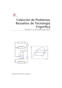 Colección de Problemas Resueltos de Tecnología Frigorífica Versión 3.1, diciembre de 2013