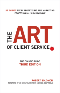 The Art of Client Service The Classic Guide, Updated for Today’s Marketers and Advertisers by Robert Solomon, Ian Schafer (z-lib.org)