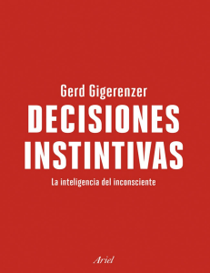 Decisiones instintivas La inteligencia del inconsciente (Spanish Edition) by Gerd Gigerenzer [Gigerenzer, Gerd] (z-lib.org)