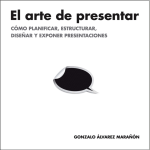 El arte de presentar - Gonzalo Alvarez Maranon