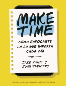Make Time Cómo enfocarte en lo que importa cada día (Spanish Edition) by Knapp, Jake  Zeratsky, John (z-lib.org).epub