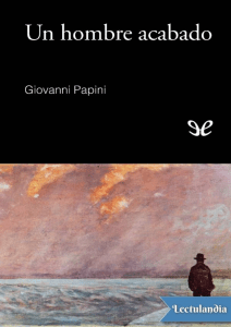 Un hombre acabado - Giovanni Papini