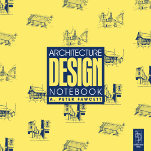 Architecture Design Notebook, 2nd Edition by A. Peter Fawcett (z-lib.org)