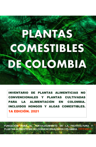 PLANTAS COMESTIBLES DE COLOMBIA 2021 - INV PLANTAS ALIMENTICIAS NO CONVENCIONALES Y PLANTAS COMESTIBLES CULTIVADAS EN COLOMBIA
