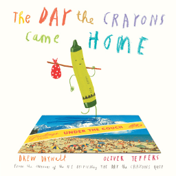 The Day the Crayons Came Home Drew Daywalt Oliver Jeffers