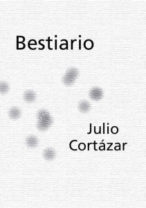 Julio Cortazar Bestiario
