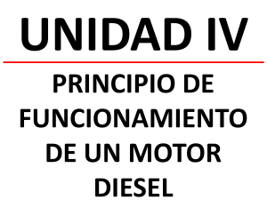 Unidad IV; Principios de Funcionamiento de un Motor Diesel  (PPT)
