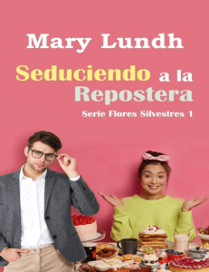1- Seduciendo a la repostera - Mary Lundh - Serie Flores Silvestres