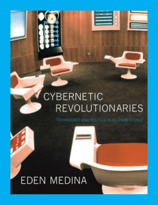 Eden Medina Cybernetic Revolutionaries