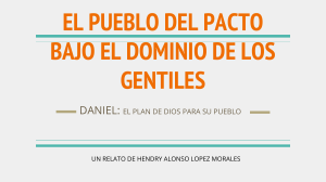DANIEL, EL PUEBLO DEL PACTO BAJO EL DOMINIO DE LOS GENTILES