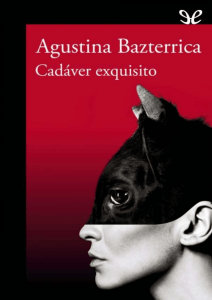 1556930527174 Bazterrica Agustina - Cadaver Exquisito