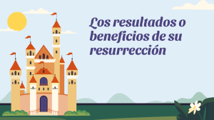 Los resultados o beneficios de su resurrección