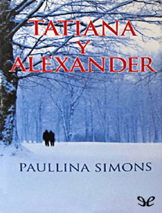 Tatiana y Alexander - Paullina Simons