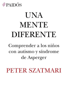 Una mente diferente  Comprender a los ninos con autismo y sindrome de Asperger (Spanish Edition), Una - Peter Szatmari.pdf · versión 1