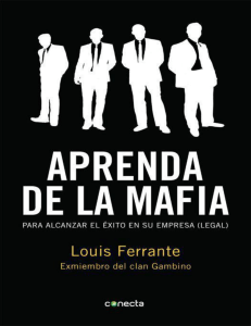 Aprenda de la mafia Para tener éxito en cualquier empresa (legal) (Louis Ferrante) (z-lib.org)